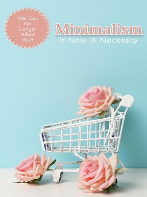 cover image of Minimalism is Now a Necessity